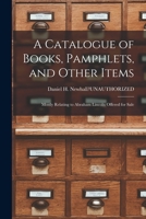 A Catalogue of Books, Pamphlets, and Other Items: Mostly Relating to Abraham Lincoln Offered for Sale 1014957095 Book Cover