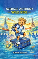 Average Anthony: Wild Ride B0GMS1GGZR Book Cover