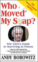Who Moved My Soap? : The CEO's Guide to Surviving in Prison 0743251423 Book Cover