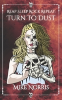 Reap Sleep Rock Repeat: Turn To Dust (Chronicles of the Eternal Alcove) B0GM1571NR Book Cover