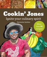 Cookin' Jones: Ignite your Culinary Spirit 1734410000 Book Cover