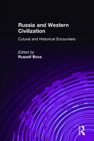 Russia and Western Civilization: Cultural and Historical Encounters 0765609762 Book Cover