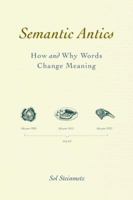 Semantic Antics: How and Why Words Change Meaning 0375426124 Book Cover