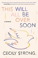 This Will All Be Over Soon: A Memoir 1982168315 Book Cover