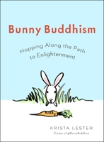 Bunny Buddhism: Hopping Along the Path to Enlightenment 0399167870 Book Cover