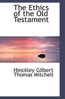 The Ethics of the Old Testament 1104388561 Book Cover