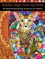 Doodle Dogs Coloring Book: 50 Hand-Painted Dog Pictures for Adults B08TFFNCK5 Book Cover