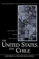 United States and Chile: Coming in From the Cold (Contemporary Inter-American Relations) 0415931258 Book Cover