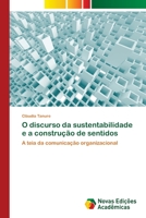 O discurso da sustentabilidade e a construção de sentidos: A teia da comunicação organizacional 3639755847 Book Cover