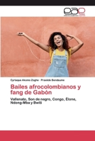 Bailes afrocolombianos y fang de Gabón: Vallenato, Son de negro, Congo, Élone, Ndong-Mba y Bwiti 6200338930 Book Cover