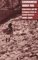 Environment under Fire: Imperialism and the Ecological Crisis in Central America 0853458405 Book Cover