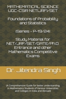 Foundations of Probability and Statistics: (Book Series P-19/24) (Mastering Mathematics: Study Material of Mathematics for NET/JRF/SET/GATE /Ph.D. Entrance and other competitive Exams) B0DK5X3ZTB Book Cover