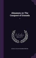 Almamen; Or; The Conquest of Granada .. 1359360050 Book Cover