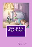 Blynk & The Magic Slippers 1981927018 Book Cover