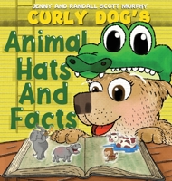 Curly Dog's Animal Hats And Facts B0BT5ZTQ8P Book Cover