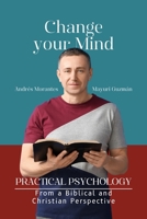 Change your Mind: Practical Psychology from a Biblical and Christian B0HBRV1NQT Book Cover