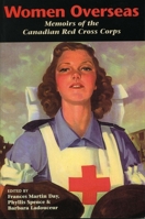 Women overseas: Memoirs of the Canadian Red Cross Corps (Overseas Detachment) 0921870612 Book Cover