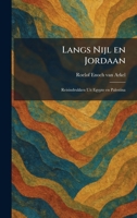 Langs Nijl en Jordaan: Reisindrukken Uit Egypte en Palestina (Dutch Edition) 1025774221 Book Cover