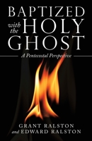 Baptized with the Holy Ghost: A Pentecostal Perspective 1973686554 Book Cover