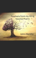 Feathers From My Wing: Selected Poems B0F18VNM9B Book Cover