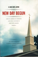 New Day Begun: African American Churches and Civic Culture in Post-Civil Rights America 0822331314 Book Cover