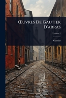 Å'uvres De Gautier D'arras (French Edition) 1023704439 Book Cover