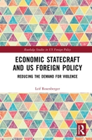 Economic Statecraft and US Foreign Policy: Reducing the Demand for Violence 1032239832 Book Cover
