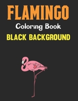 Flamingo Coloring Book Black Background: An Adults Coloring Book with Flamingo Designs for Relieving Stress & Relaxation Black Page. Vol-1 B0959GG2S8 Book Cover