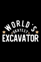 World's Okayest Excavator: Nice Notebook for Excavator Funny Christmas Gift Idea for Excavator Excavator Journal 100 pages 6x9 inches 1704234786 Book Cover