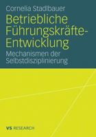 Betriebliche Fuhrungskrafte-Entwicklung: Mechanismen Der Selbstdisziplinierung 3531160362 Book Cover