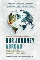 African American Missionaries - Our Journey Abroad: A Success Guide for Post-Pandemic International Missionaries & Global Travelers B0DTK45C48 Book Cover