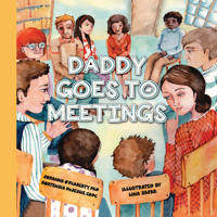 Daddy Goes to Meetings 1937612791 Book Cover