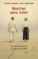 Marcher sans lutter (French Edition) B0GDZV5MST Book Cover