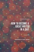 How To Become A Great Writer In A Day 0359765505 Book Cover