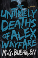 The Untimely Deaths of Alex Wayfare 1682300587 Book Cover