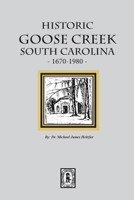 Historic Goose Creek South Carolina (1670-1980) 0893082740 Book Cover