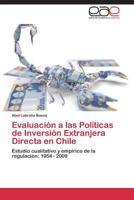 Evaluacion a Las Politicas de Inversion Extranjera Directa En Chile 3845496444 Book Cover