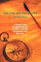 Stop, Look, and Run Like Hell: A Simple Guide for Identifying and Avoiding Unhealthy Relationship and Behaviors 146343913X Book Cover