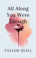All Along You Were Enough B0DRCLBHKN Book Cover