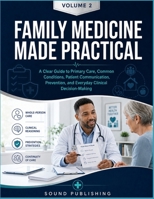 FAMILY MEDICINE MADE PRACTICAL: A Clear Guide to Primary Care, Common Conditions, Patient Communication, Prevention, and Everyday Clinical Decision-Making B0H7Q897TV Book Cover