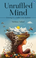 Unruffled Mind - Growing in a Conflict Zone-Kashmir 8119510798 Book Cover
