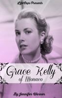 Grace Kelly of Monaco: The Inspiring Story of How an American Film Star Became a Princess 1629172480 Book Cover