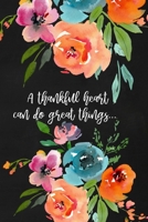 Gratitude Journal for Healthcare Professionals: A Thankful Heart Can Do Great Things: Guided Daily Thankfulness for Stress Management and Self-care 171038204X Book Cover