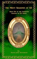 The Misty Shadows of OZ (The Forgotten Children of OZ) 1717248721 Book Cover