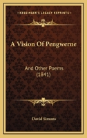 A Vision of Pengwerne and Other Poems 1110002394 Book Cover