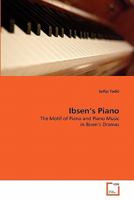 Ibsen's Piano: The Motif of Piano and Piano Music in Ibsen's Dramas 3639324587 Book Cover