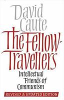 The Fellow Travellers: Intellectual Friends of Communism 0300038755 Book Cover