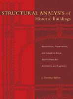 Structural Analysis of Historic Buildings: Restoration, Preservation, and Adaptive Reuse Applications for Architects and Engineers 0471315451 Book Cover