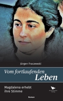 Vom fortlaufenden Leben: Magdalena erhebt ihre Stimme (German Edition) 3910971350 Book Cover