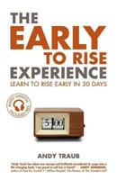 The Early To Rise Experience: Learn To Rise Early in 30 Days 0989944905 Book Cover